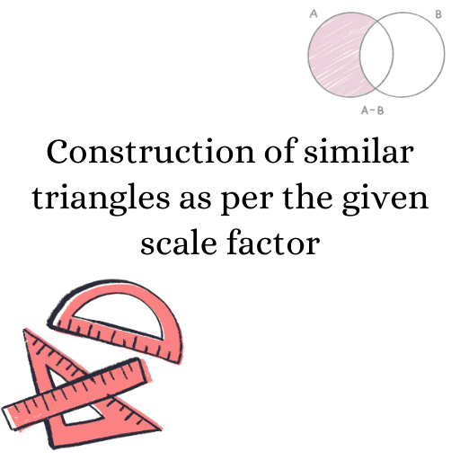 Construction of similar triangles as per the given scale factor